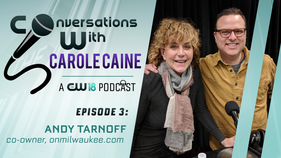 Carole Caine with Onmilwaukee Founder Andy Tarnoff cw18_ConversationsWithCarole-StorylineImage_Ep003-ATarnoff-012918.png